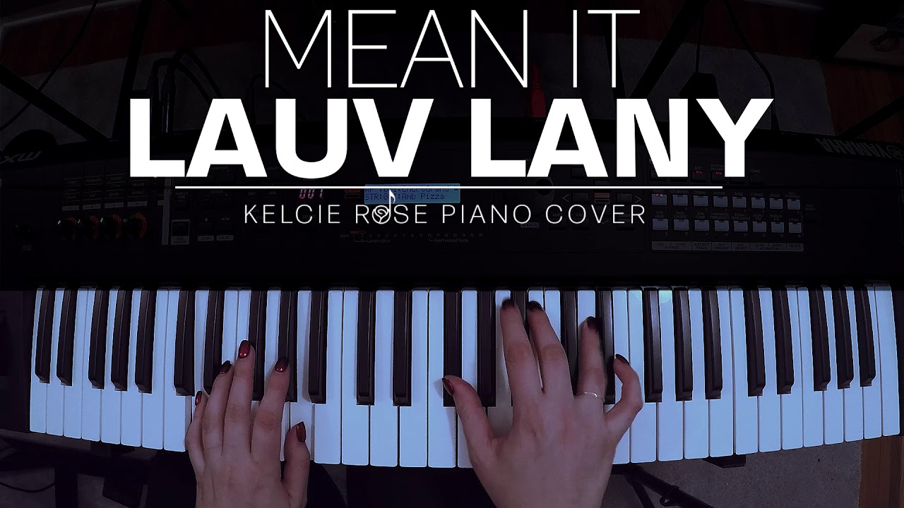 Lauv, LANY - Mean It | Kelcie Rose Piano Cover