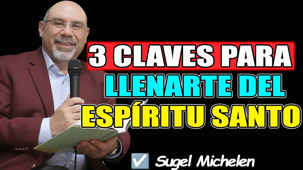 3 claves para llenarte del Espíritu Santo - Sugel Michelen 2026