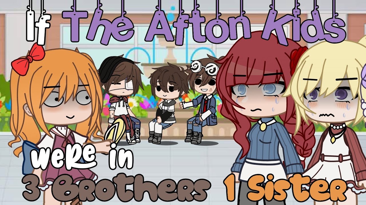 `• If The Afton Kids were in 