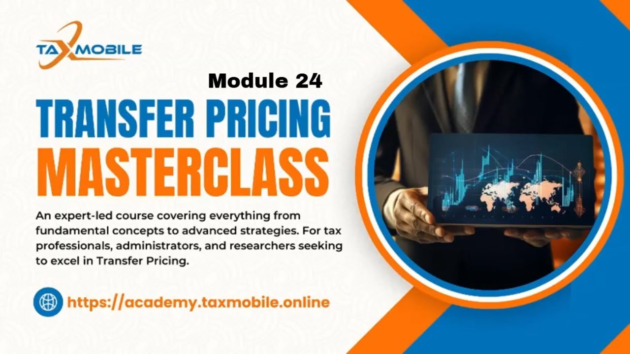 Transfer Pricing Masterclass: Module 24