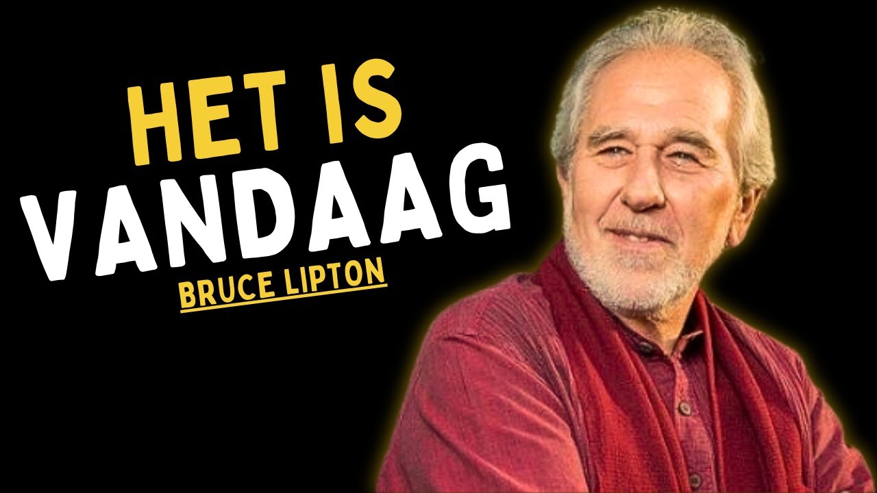 De Toekomst Komt Wanneer Je Stopt Het Verleden te Oefenen - Bruce Lipton