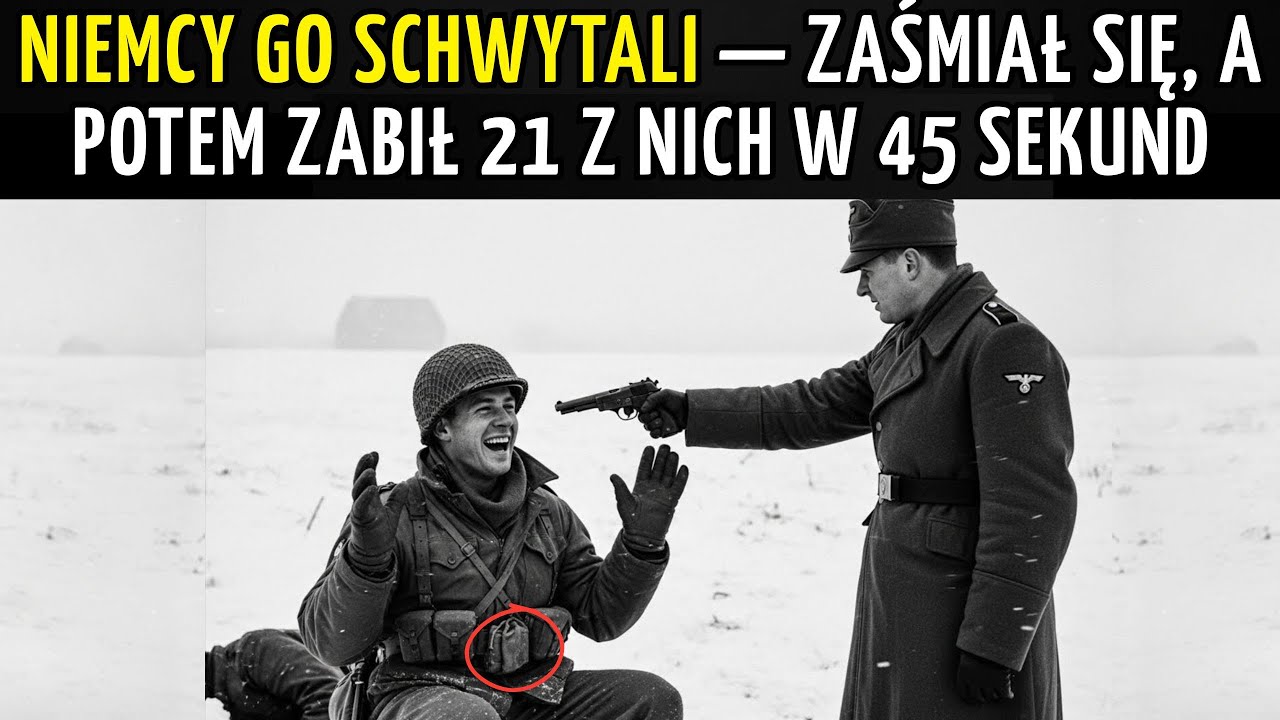 Niemcy go schwytali — zaśmiał się, a potem zabił 21 z nich w 45 sekund