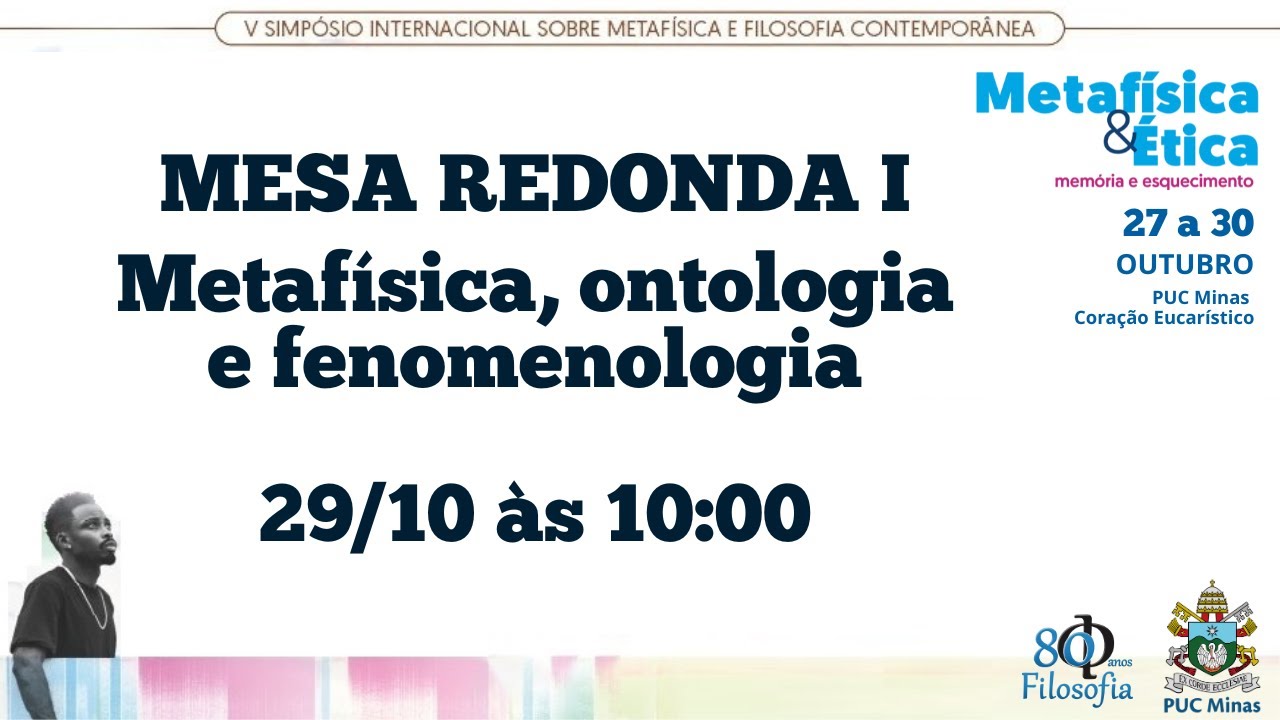 MESA REDONDA I: Metafísica, ontologia e fenomenologia [PARTE 1]