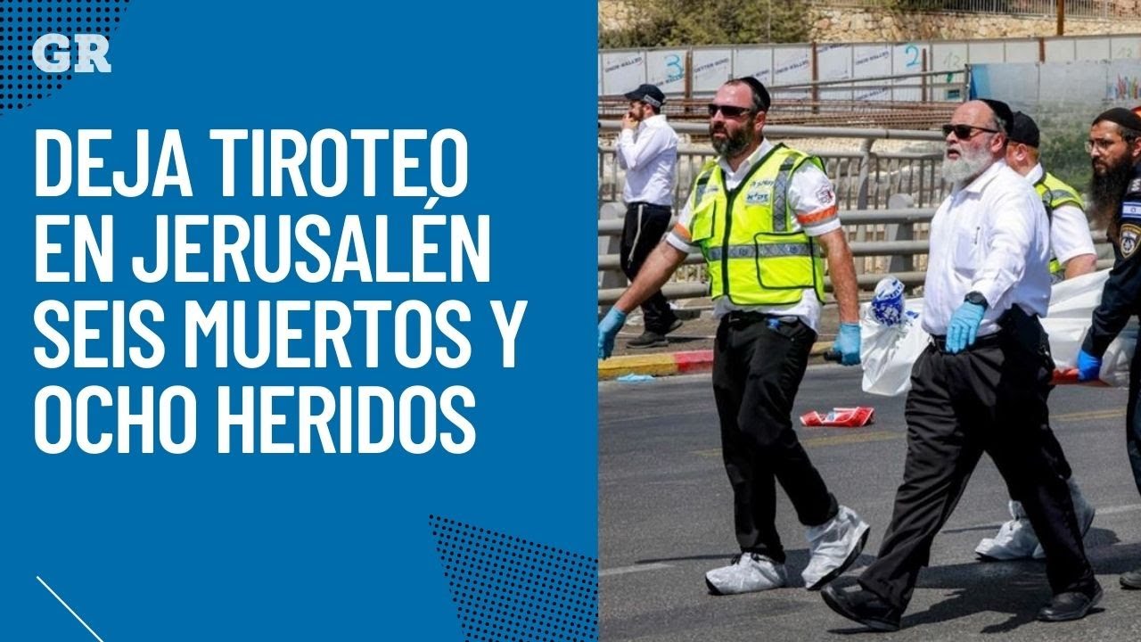 Tiroteo en Jerusalén deja seis muertos y ocho heridos