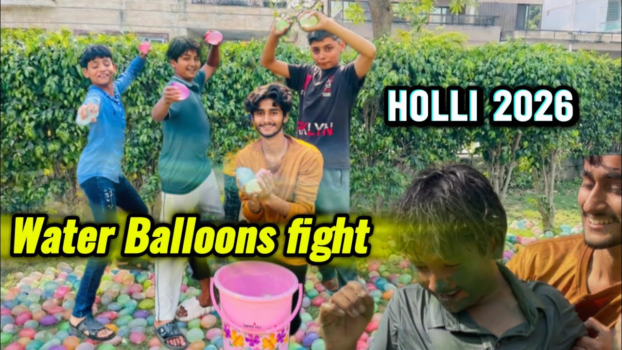 Water balloons fight or sath 2026 ki holi b mana Li hum sub Nein
