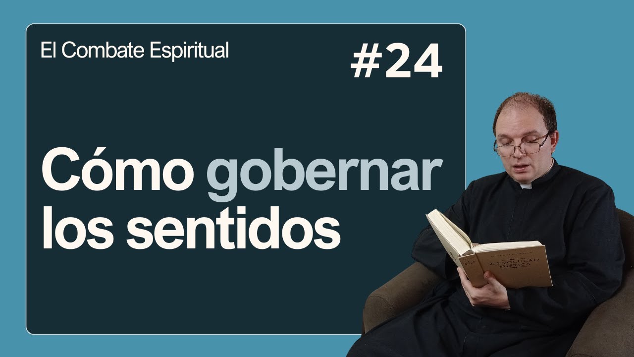 El combate espiritual #24: C&oacute;mo gobernar los sentidos