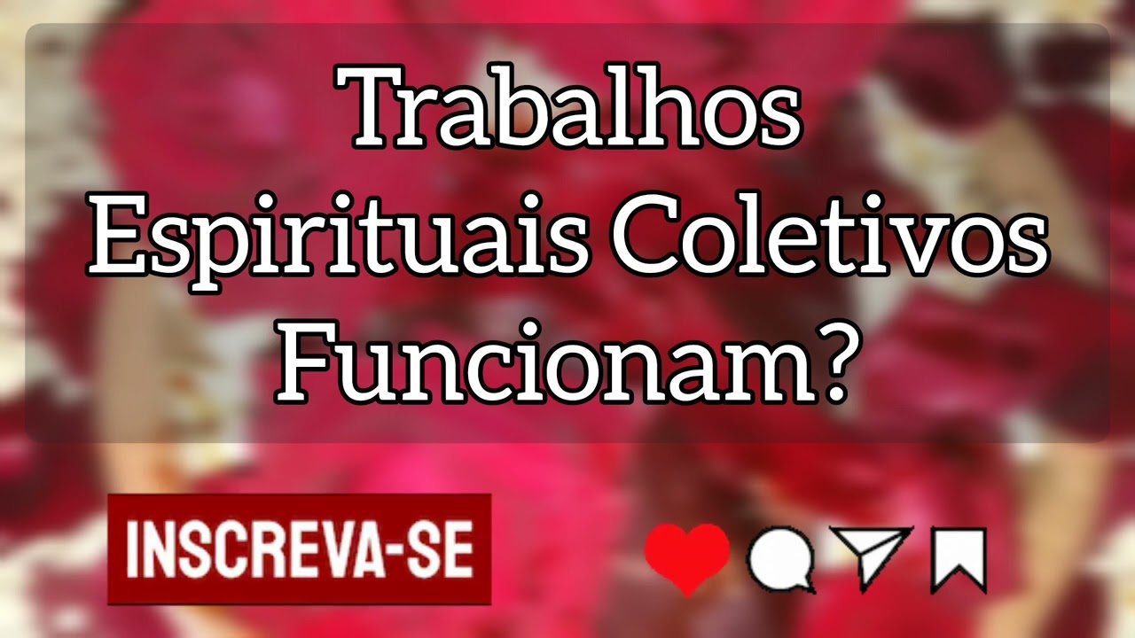 🌼 Trabalhos Espirituais Coletivos Funcionam?