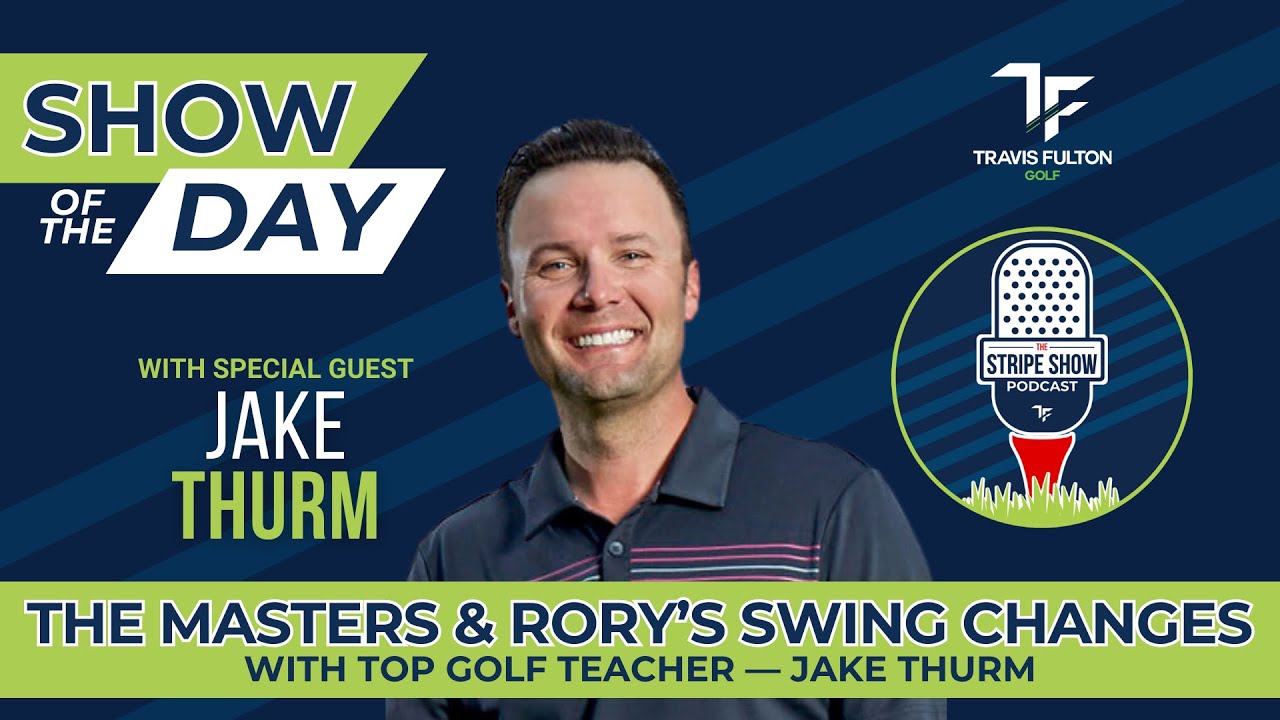 The Masters & Rory’s Swing Changes With Top Golf Teacher — Jake Thurm