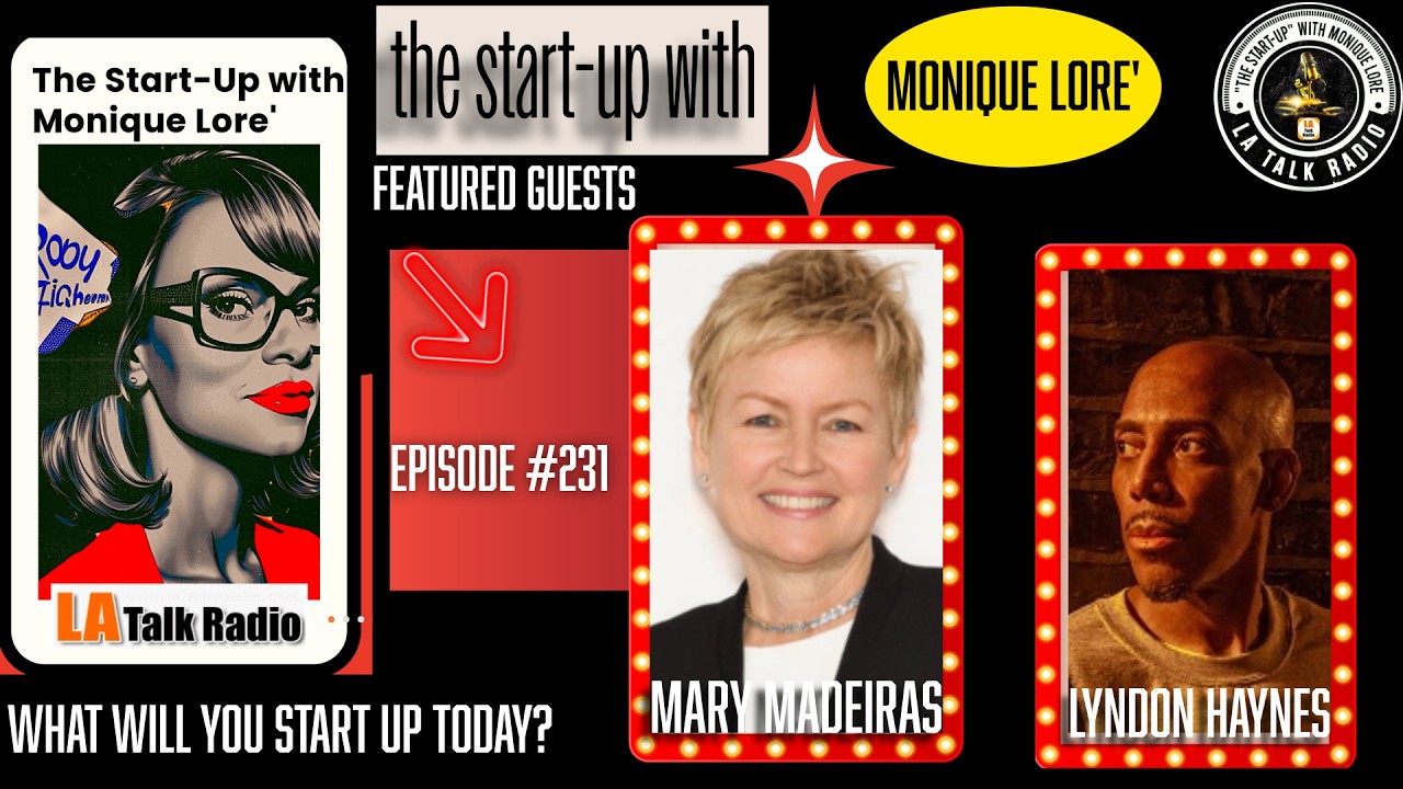 LA Talk Radio Presents: ¨The Start-Up with Monique Lore` ¨Episode#231