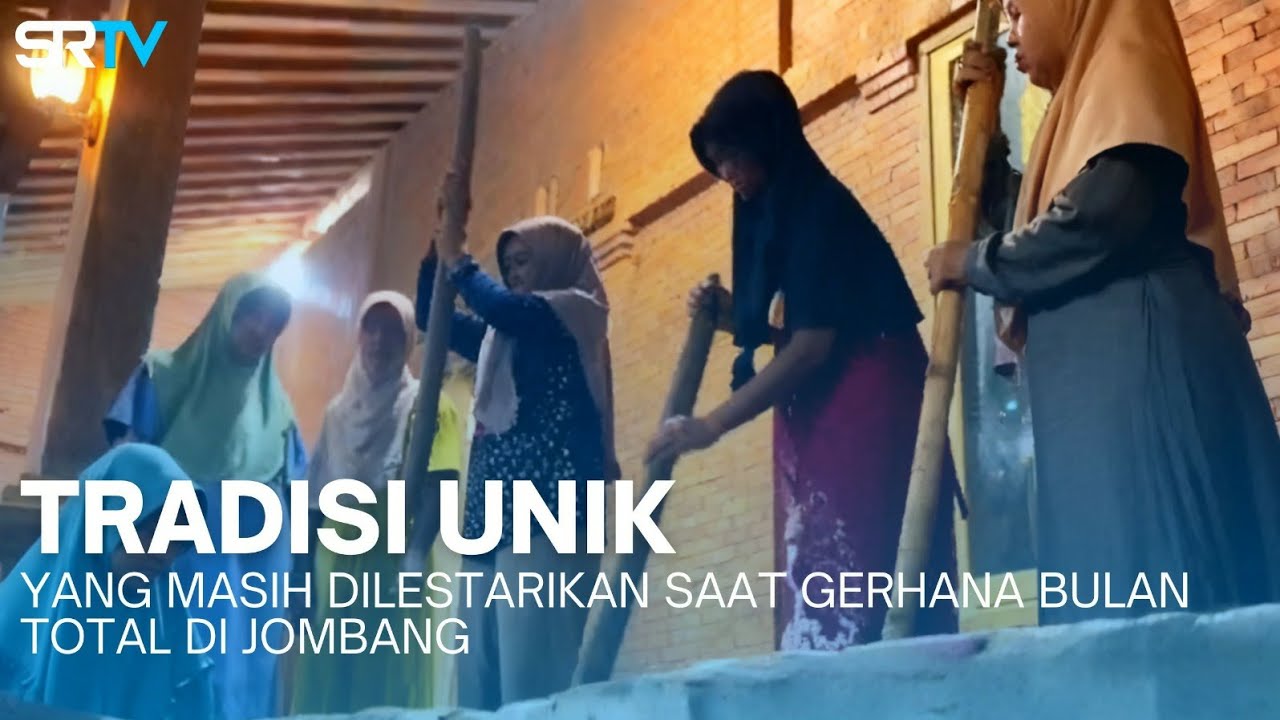 TRADISI UNIK YANG MASIH DILESTARIKAN SAAT GERHANA BULAN TOTAL DI JOMBANG  - SRTV