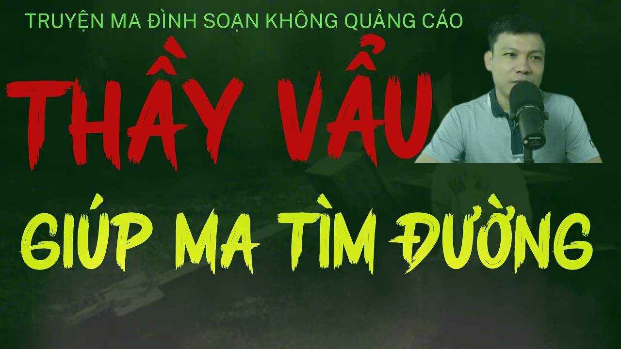 HẺM TRUYỆN MA 2025 :THẦY VẨU GIÚP MA TÌM ĐƯỜNG | CHUYỆN MA ĐÌNH SOẠN MỚI NHẤT