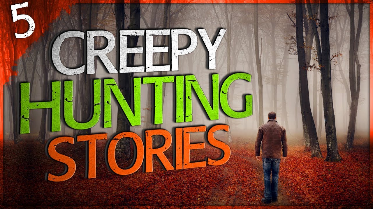 5 Extremely Creepy Hunting Stories | Darkness Prevails