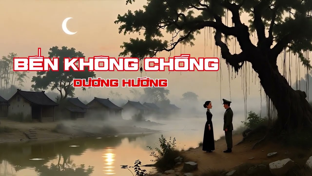 Văn Học Ru Ngủ | Bến Không Chồng: Nỗi Đau Câm Lặng Và Ánh Trăng Bên Bến Sông Vắng - Dương Hướng