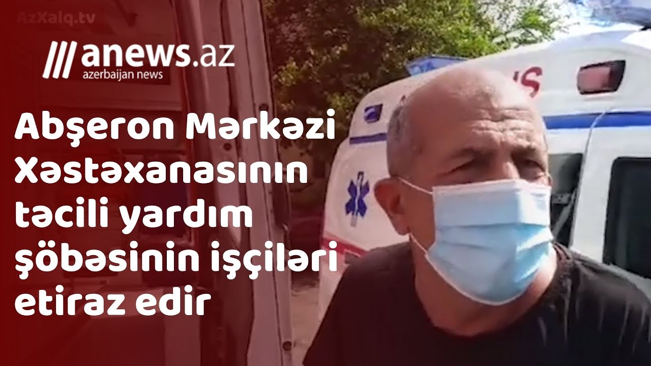 Abşeron Mərkəzi Xəstəxanasının təcili yardım şöbəsinin işçiləri etiraz edir