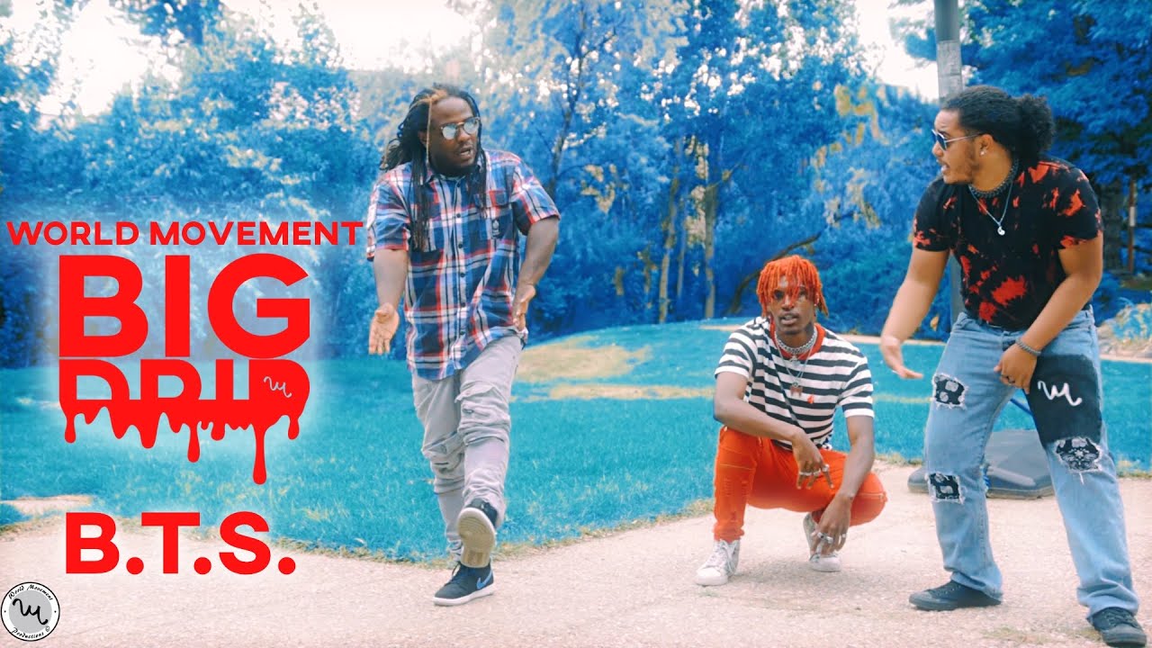 World Movement - Behind The Scenes of BIG DRIP