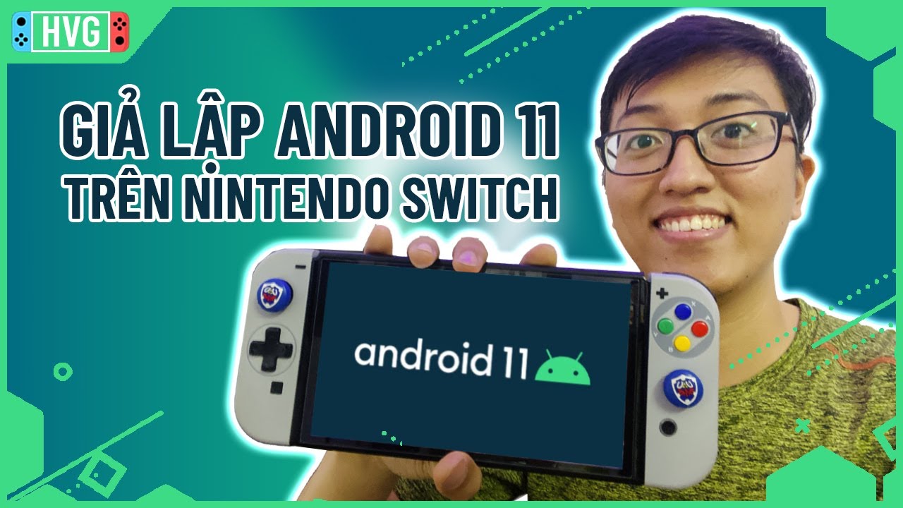 Hướng dẫn cài đặt Android 11 lên Nintendo Switch