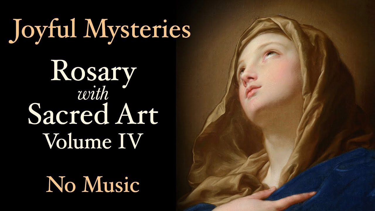 Joyful Mysteries - Rosary with Sacred Art, Vol. IV - No Music