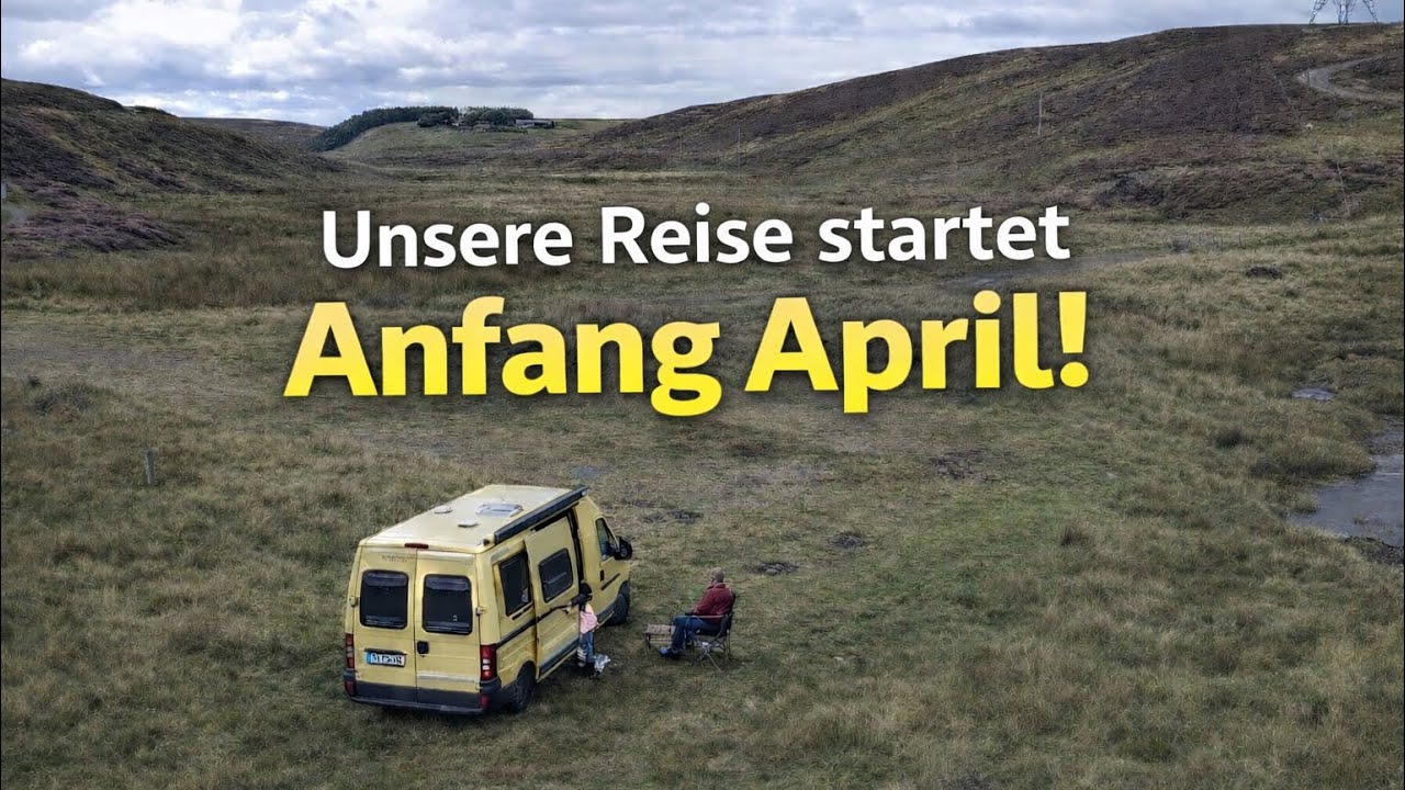 Große Ankündigung: Unsere Reise startet Anfang April!