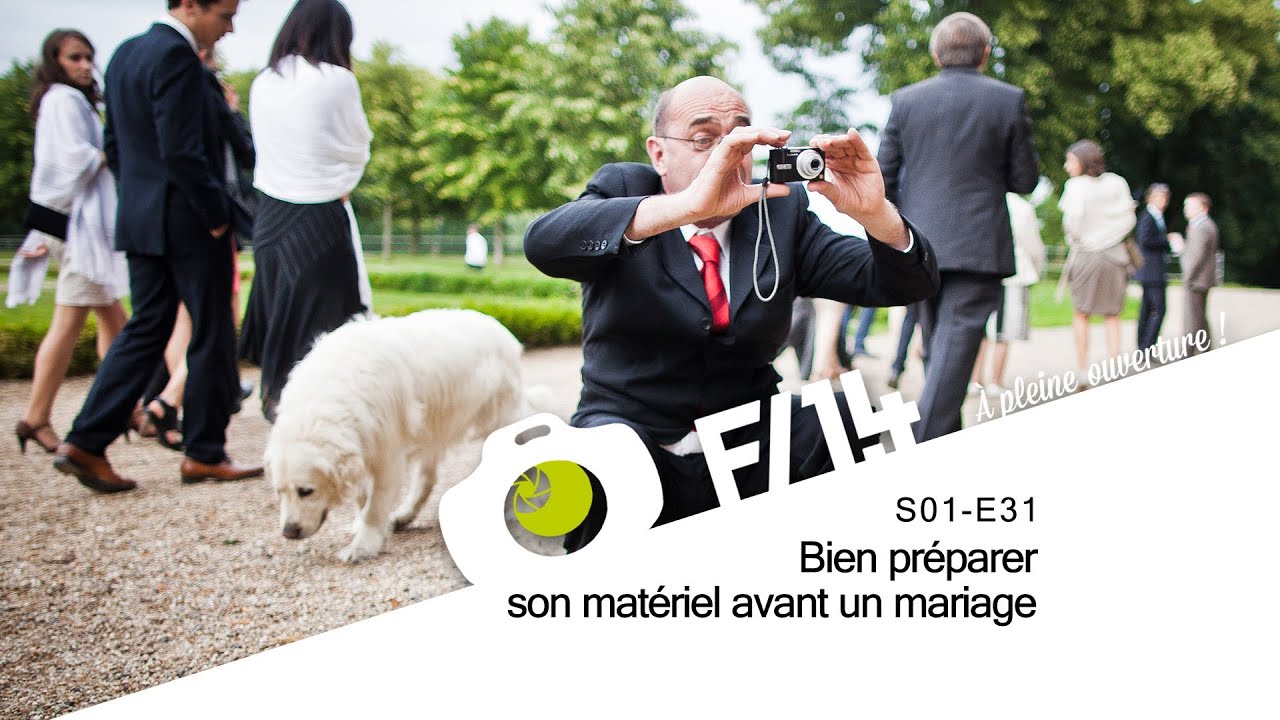 Bien préparer son matériel avant un mariage - F/1.4 - S01E31