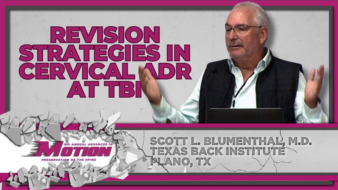 Revision Strategies in CERVICAL ADR at TBI - Scott L. Blumenthal, M.D.