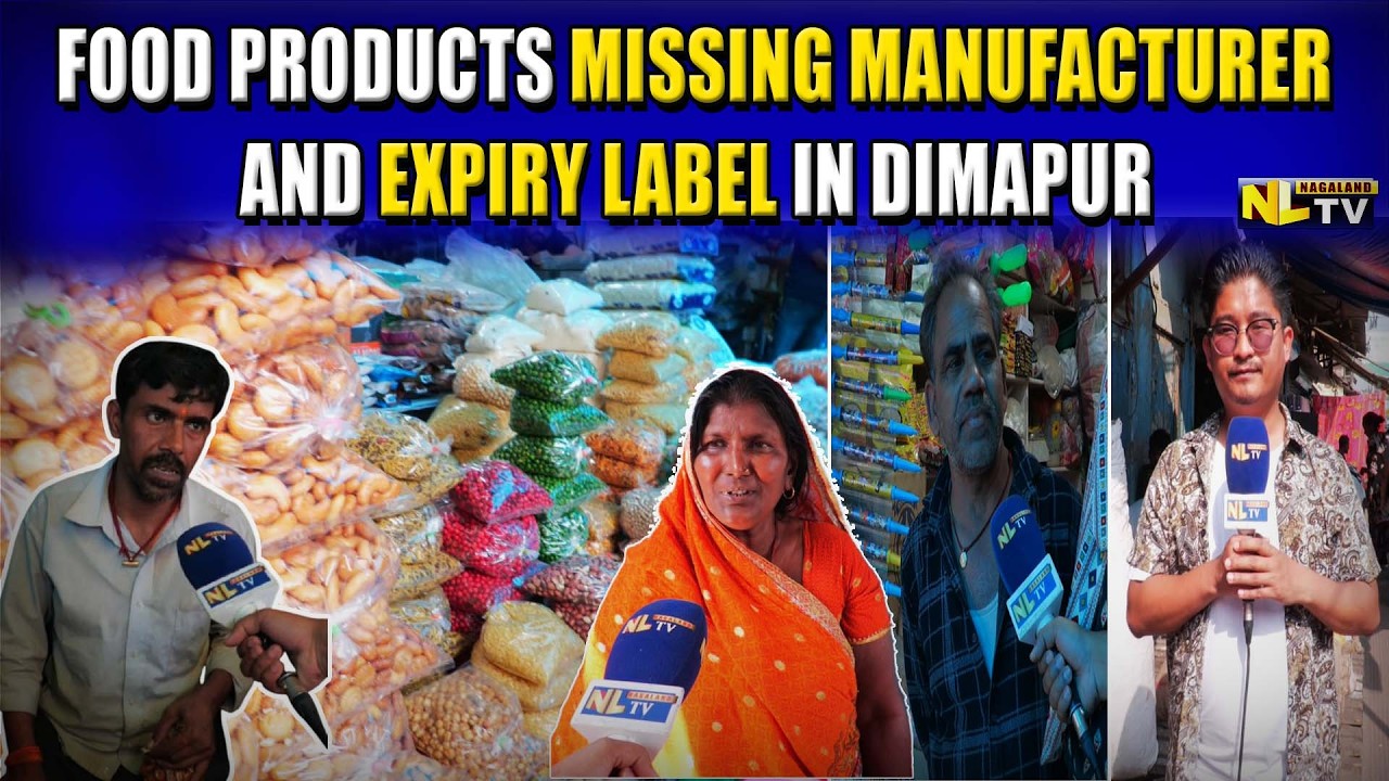 FOOD PRODUCTS MISSING MANUFACTURER AND EXPIRY LABEL IN DIMAPUR