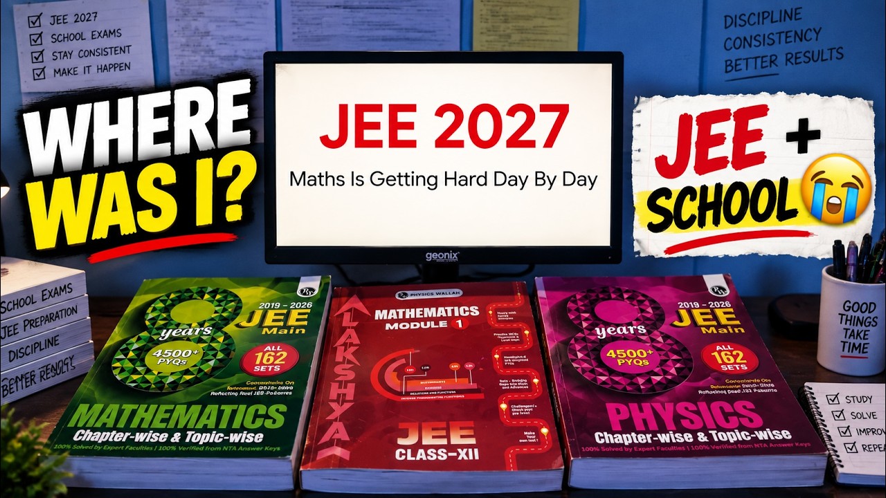 I Lost My JEE Preparation&hellip; Now I&rsquo;m Starting Again. JEE 2027