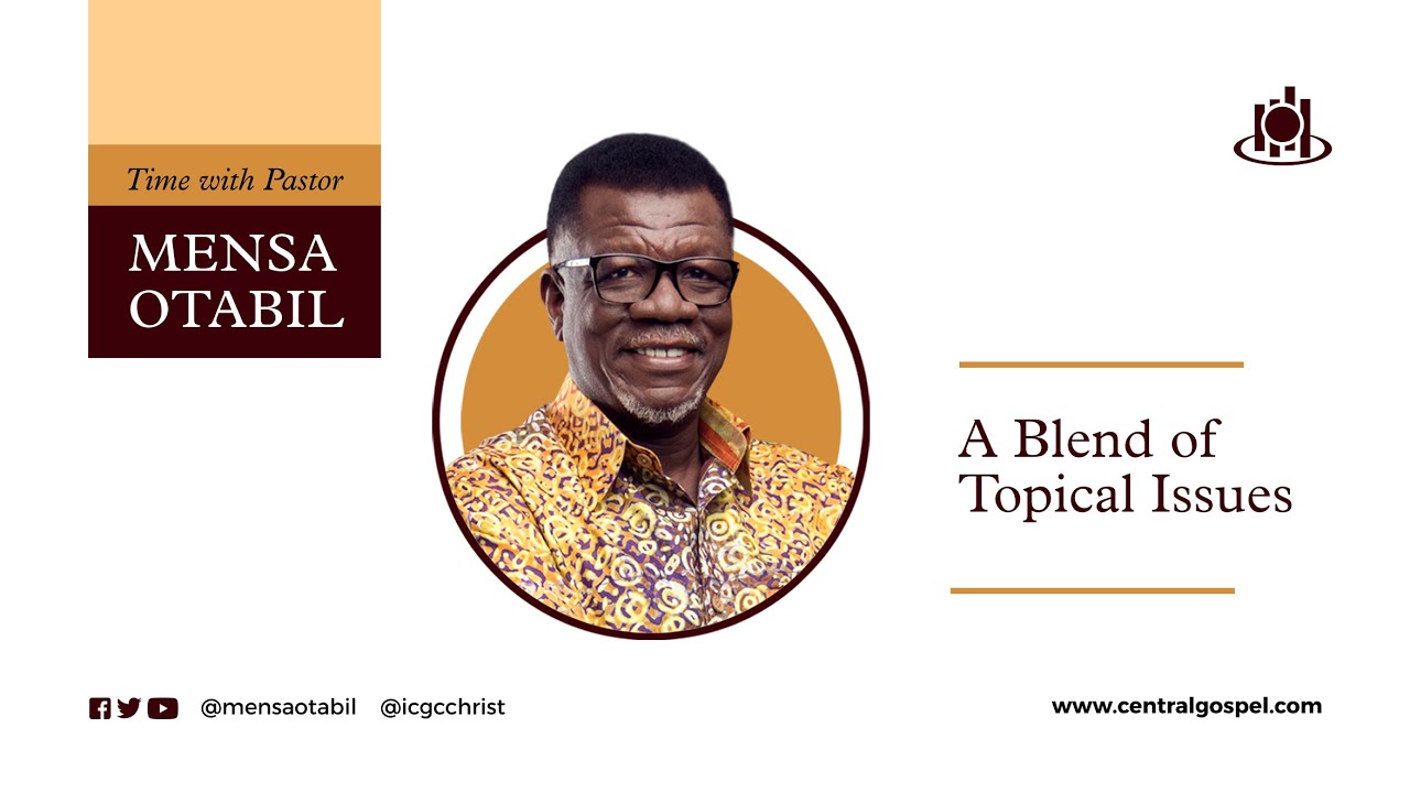A Blend Of Topical Issues || Time with Pastor Mensa Otabil