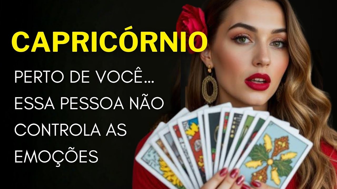CAPRICÓRNIO ♑ PERTO DE VOCÊ… ESSA PESSOA NÃO CONTROLA AS EMOÇÕES.
