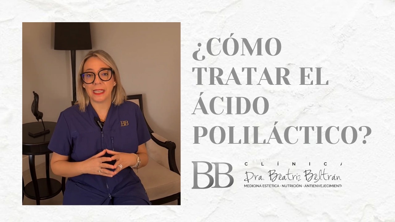 ¿Cómo tratar el Ácido Poliláctico? | Clínica Dra. Beatriz Beltrán