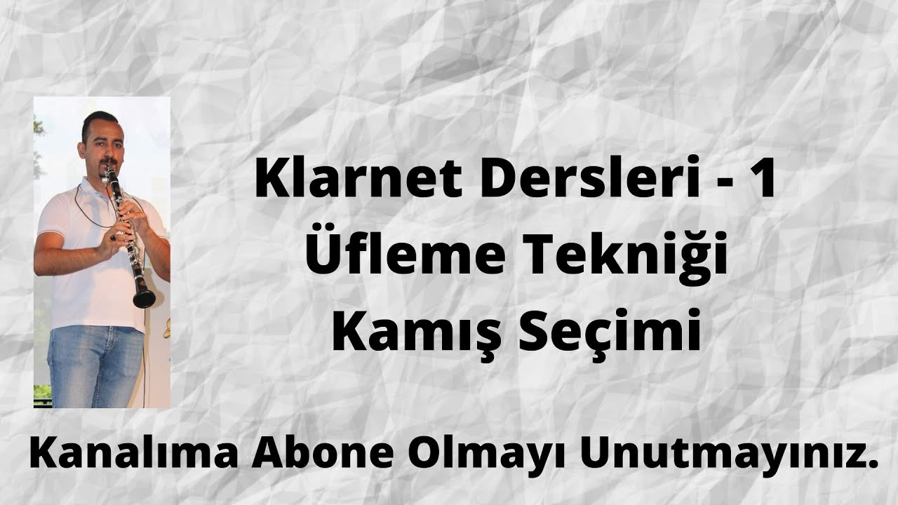 Sol Klarnet Dersi 1 - &Uuml;fleme Tekniği Kamış Se&ccedil;imi