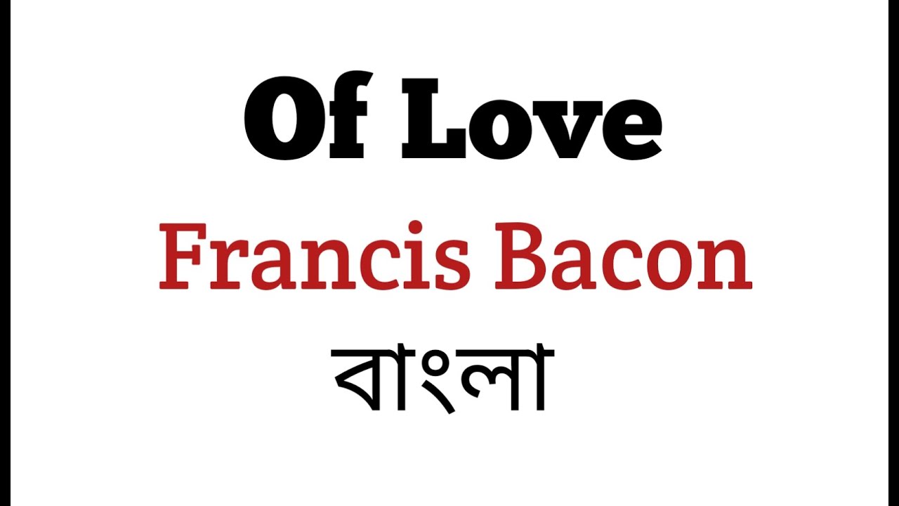 Of Love By Francis Bacon In Bengali