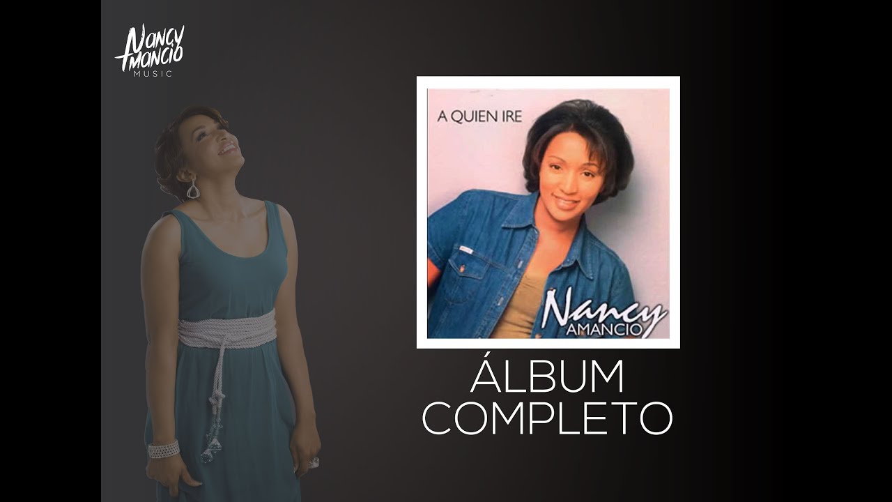 A quien Iré - Nancy Amancio - Álbum completo (2000)