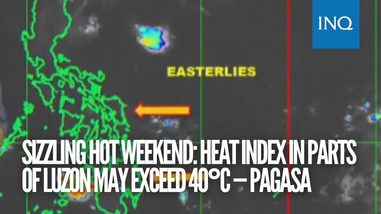 Sizzling hot weekend: Heat index in parts of Luzon may exceed 40&deg;C &mdash; Pagasa