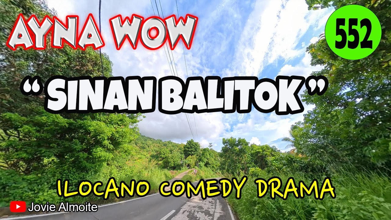 SINAN BALITOK | AYNA WOW 552 | ILOCANO COMEDY DRAMA | Jovie Almoite