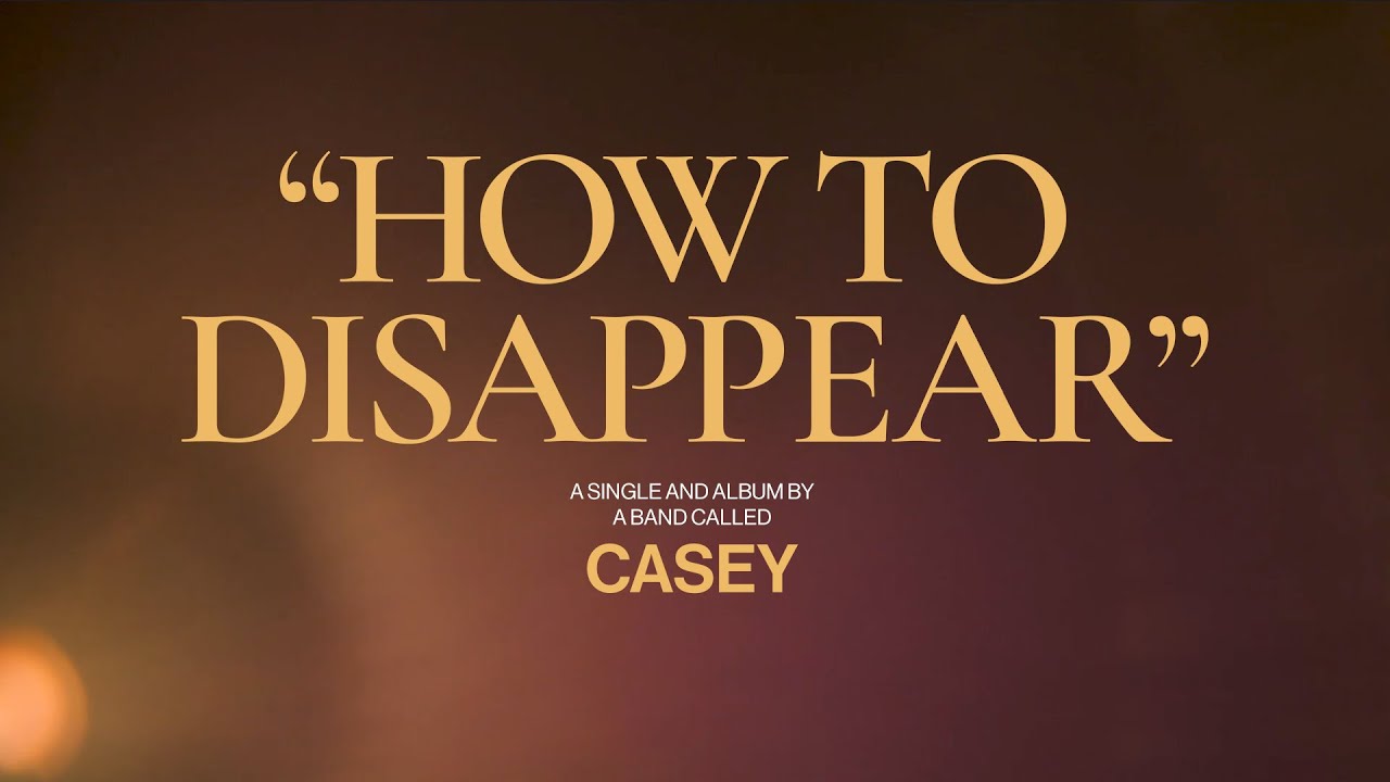Casey - How to Disappear (Official Video)