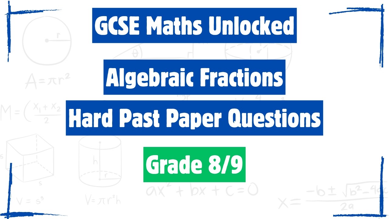 Algebra (Grade 8) - Hard Algebraic Fraction Questions