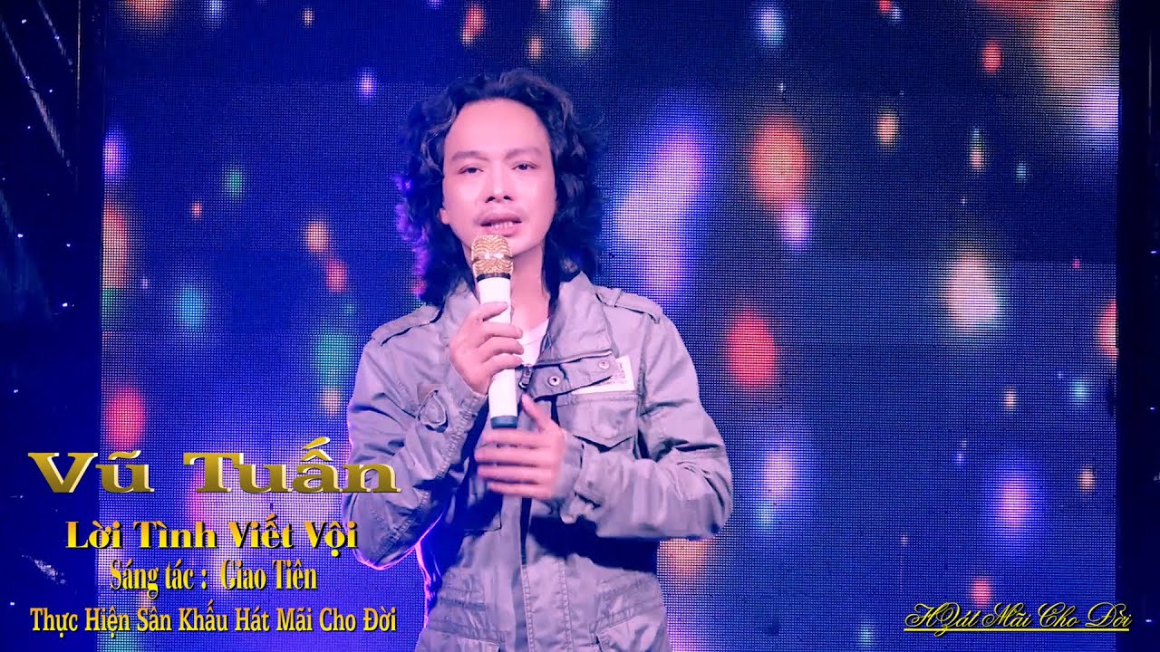 Lời Tình Viết Vội - Ca Sĩ Vũ Tuấn - Ns Giao Tiên - Sân Khấu Hát Mãi Cho Đời