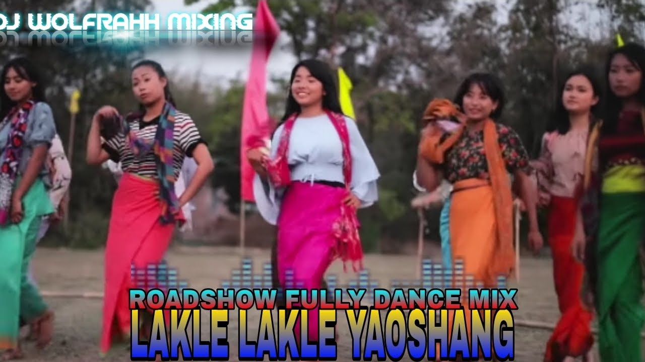Lakle_Lakle_Yaoshang_Roadshow_Fully_Dance_Mix_Remix_By_Dj - Wolfrahh@TANTHAPICTURES @mamitaibang