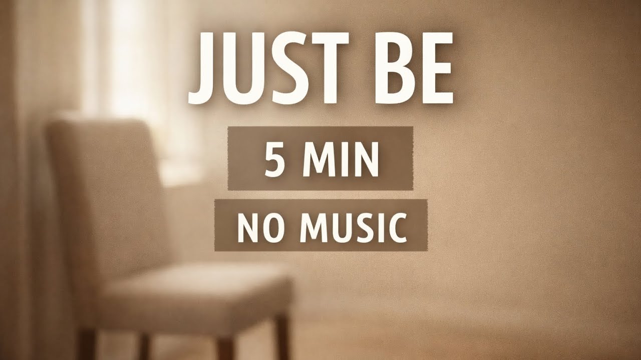 	5 Minutes to Just Be | No Music Meditation