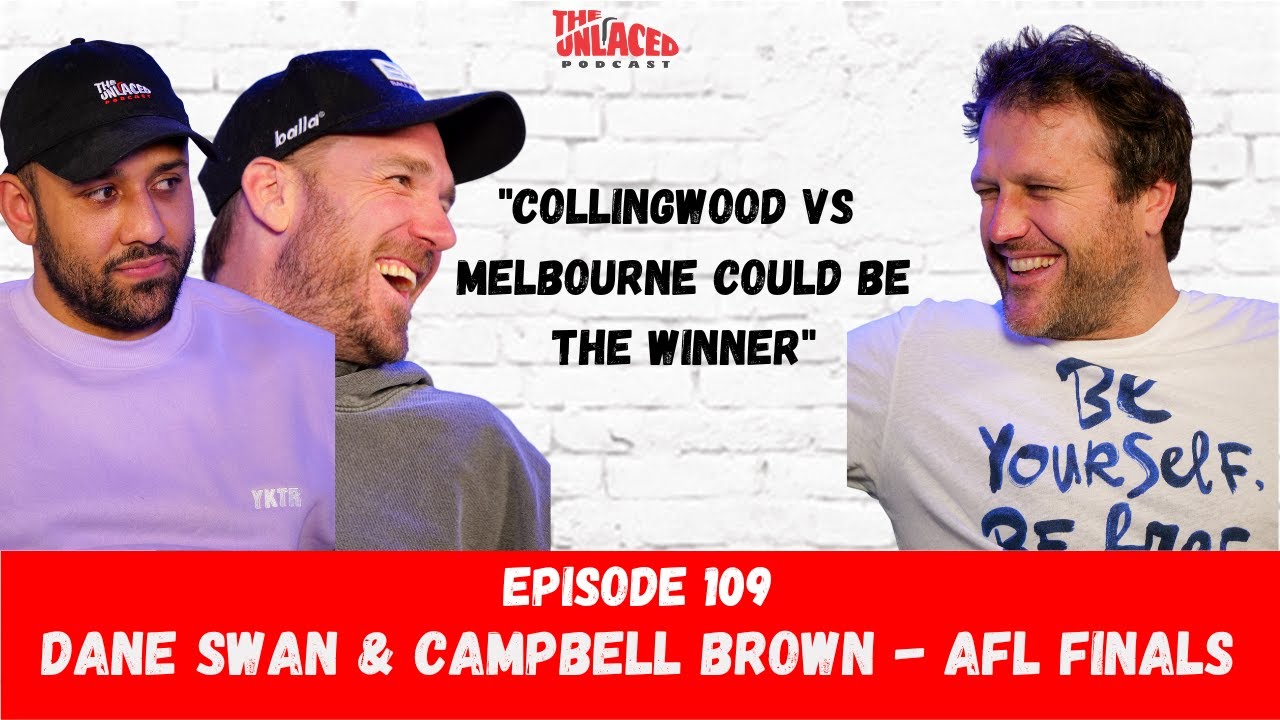 The Unlaced Podcast: Dane Swan & Campbell Brown - AFL Finals #109