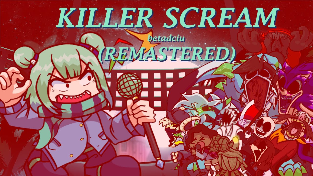 (REMASTERED) Killer Scream, but every turn a different character is used (Killer Scream BETADCIU)