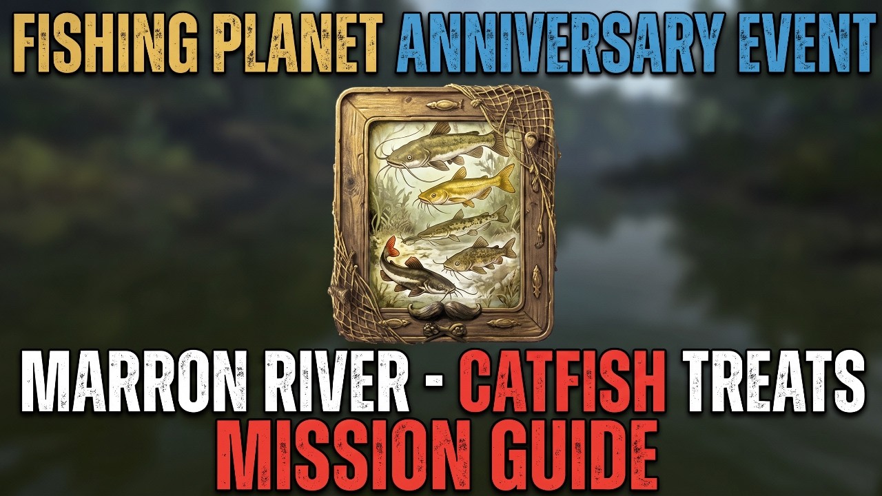 Fishing Planet Anniversary Event Marron River - Catfish Treats Mission Guide