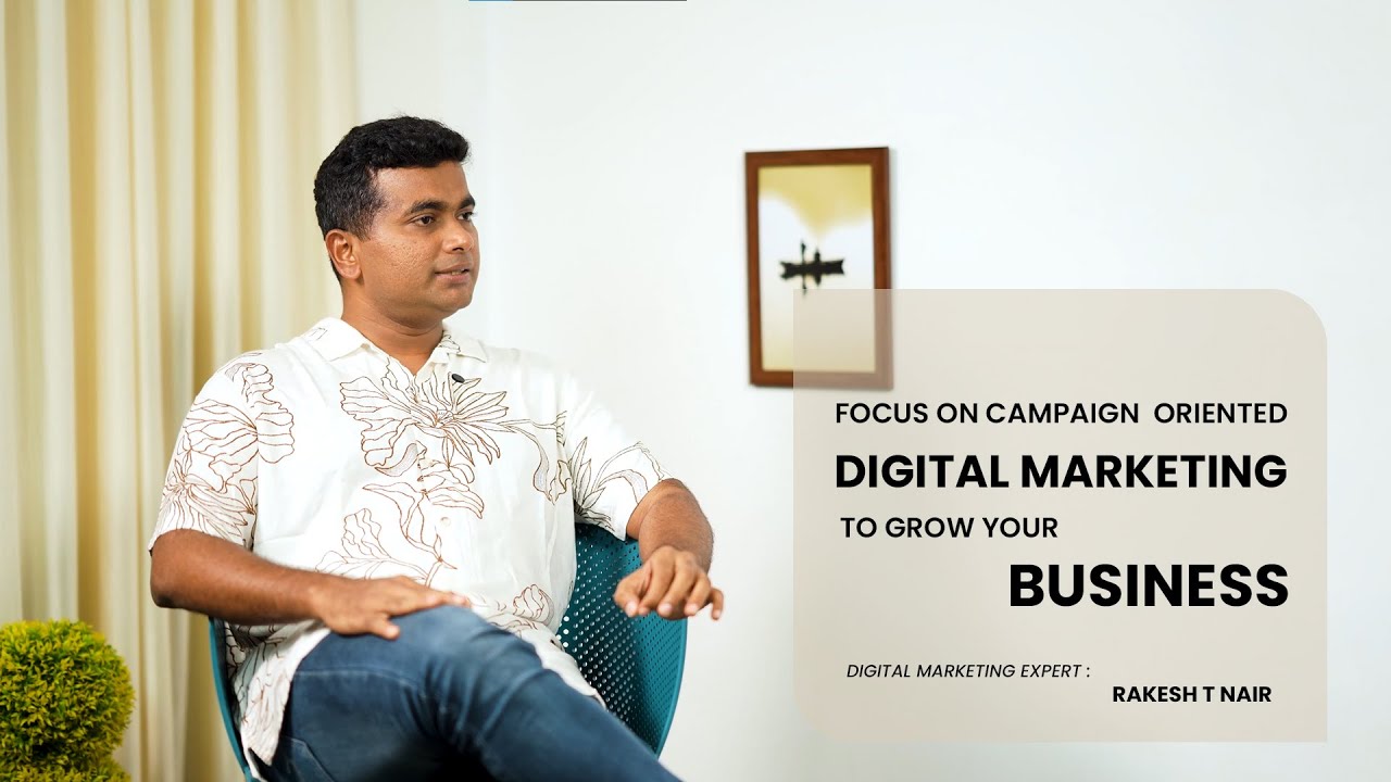 Focus On Campaign Oriented Digital Marketing To Grow Your Business | Rakesh Nair & Arunjith