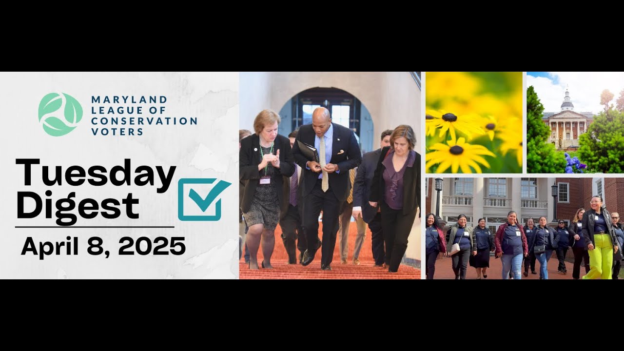Maryland LCV's 'Tuesday Digest' - 2025 Legislative Session Wrap-up