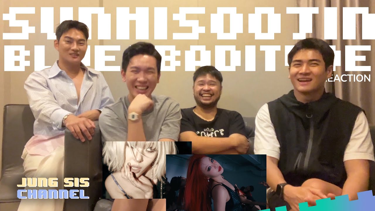 SUNMI (선미) - BLUE!' & SOOJIN (수진) 'BADITUDE MV 2สาว2สไตล์ที่ชัดเจน [Reaction By #จองเวรซิส]