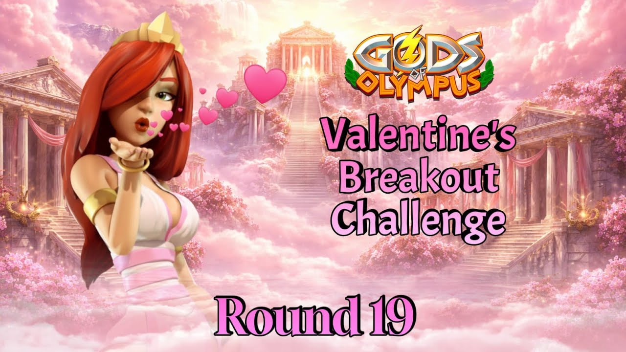 Gods Of Olympus | Valentine's breakout Challenge | Round 19