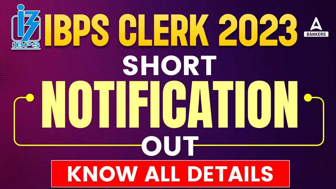 IBPS Clerk Notification 2023 | Official Short Notification for IBPS Clerk 2023 Exam | Bankersadda
