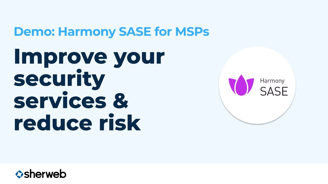 Harmony SASE for MSPs  - Software Demo