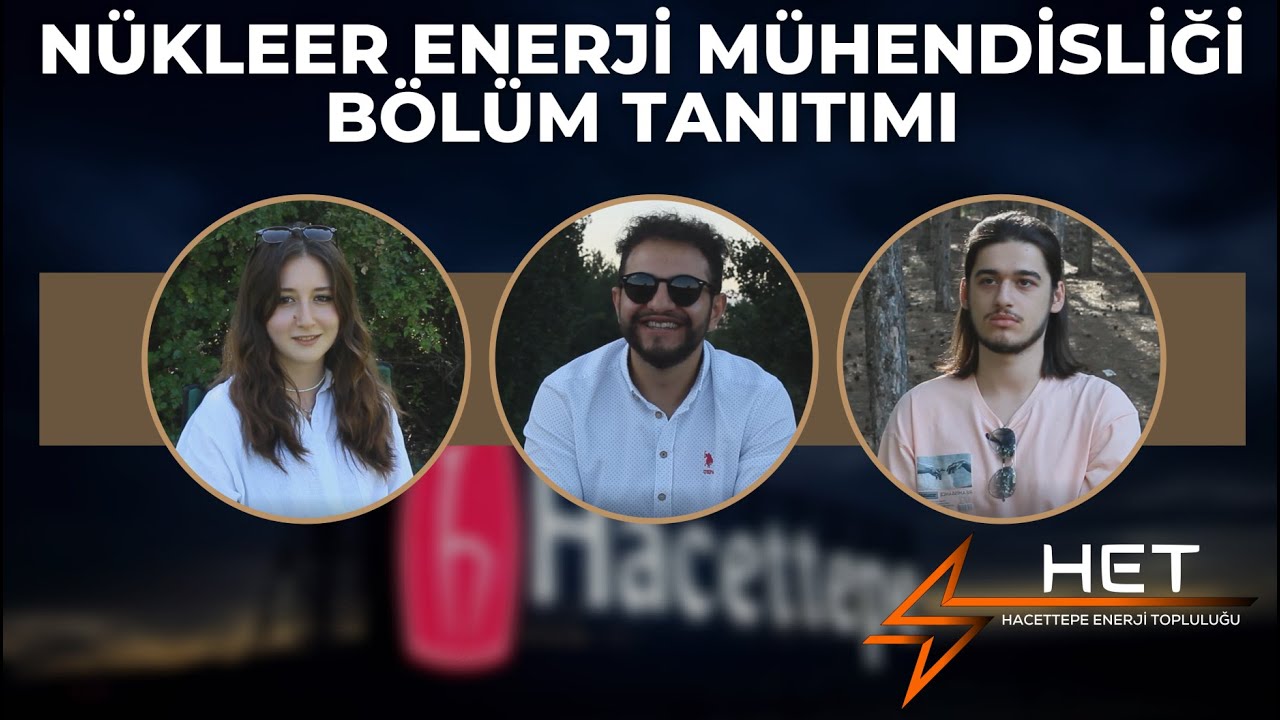 Hacettepe Üniversitesi Nükleer Enerji Mühendisliği Bölüm Tanıtımı ⅠⅠ