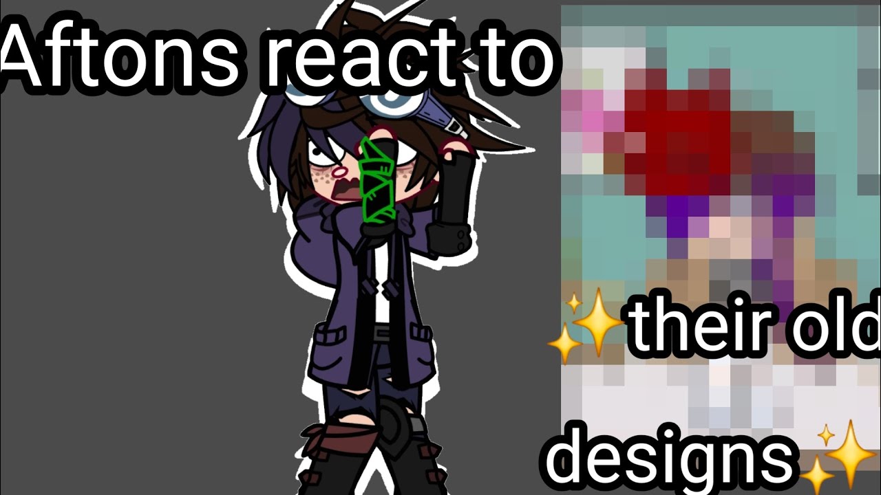The aftons react to their old designs... || FNAF GACHA ||  Matt_1Tz